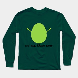 It's All Ogre Now Long Sleeve T-Shirt